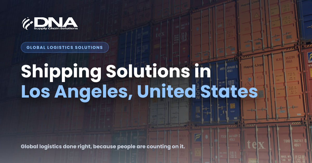 Shipping Solutions in Los Angeles, United States | DNA Supply Chain